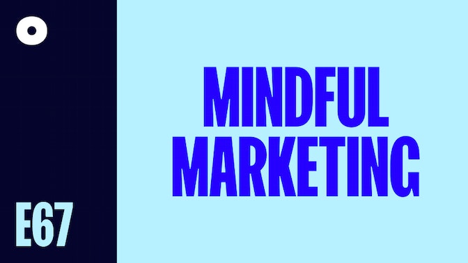 Mindful Marketing  - 少BS等于更多销售播客图像标题